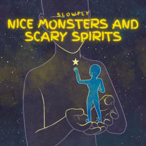 Dengarkan lagu Nice monsters and scary spirits nyanyian Slowfly dengan lirik