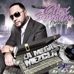 อัลบัม Alex Sensation & Friends "La Mega Mezcla" ศิลปิน Various Artists