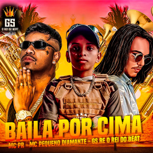 Listen to Baila por Cima (Explicit) song with lyrics from GS O Rei do Beat