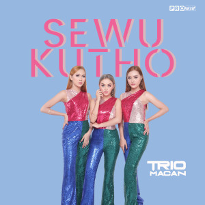 收听Trio Macan的Sewu Kutho歌词歌曲