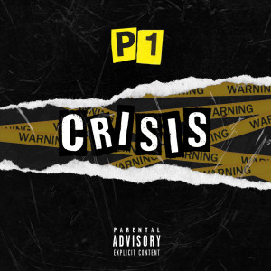 收听P1的Crisis (Explicit)歌词歌曲