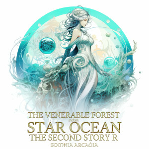 Somnia Arcadia的專輯The Venerable Forest (From Star Ocean: Second Story R)