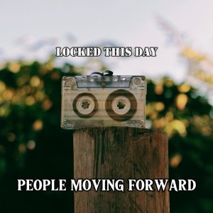 People Moving Forward的专辑Locked this day