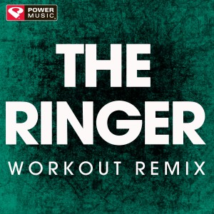 ดาวน์โหลดและฟังเพลง The Ringer (Extended Workout Remix) พร้อมเนื้อเพลงจาก Power Music Workout