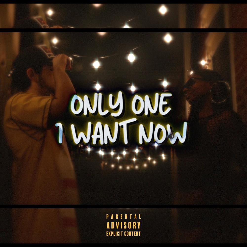 ONLY ONE I WANT NOW (Explicit)