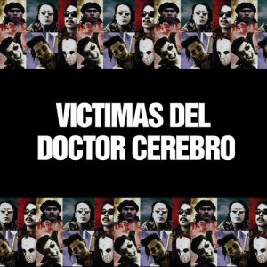อัลบัม Victimas Del Doctor Cerebro ศิลปิน Victimas Del Doctor Cerebro