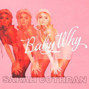 ดาวน์โหลดและฟังเพลง Baby Why พร้อมเนื้อเพลงจาก Sarah Cothran