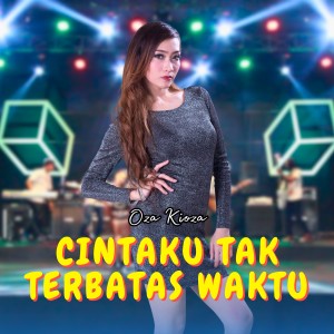 Listen to Cintaku Tak Terbatas Waktu song with lyrics from Oza Kioza