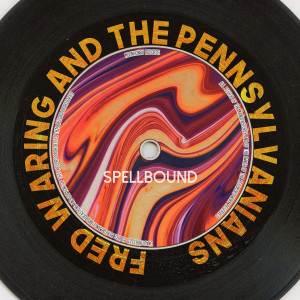 Fred Waring and the Pennsylvanians的專輯Spellbound (Remastered 2014)
