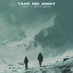 ดาวน์โหลดและฟังเพลง Take Me Away (feat. Kristin Langsrud) พร้อมเนื้อเพลงจาก Hamang