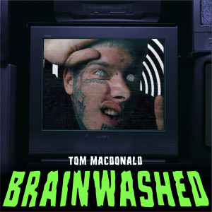 收听Tom MacDonald的Brainwashed歌词歌曲