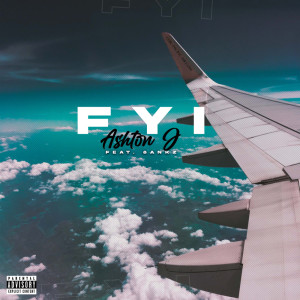 收聽ASHTON J的FYI (Explicit)歌詞歌曲