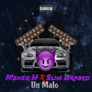 收听Meneo H的Un Malo (Explicit)歌词歌曲
