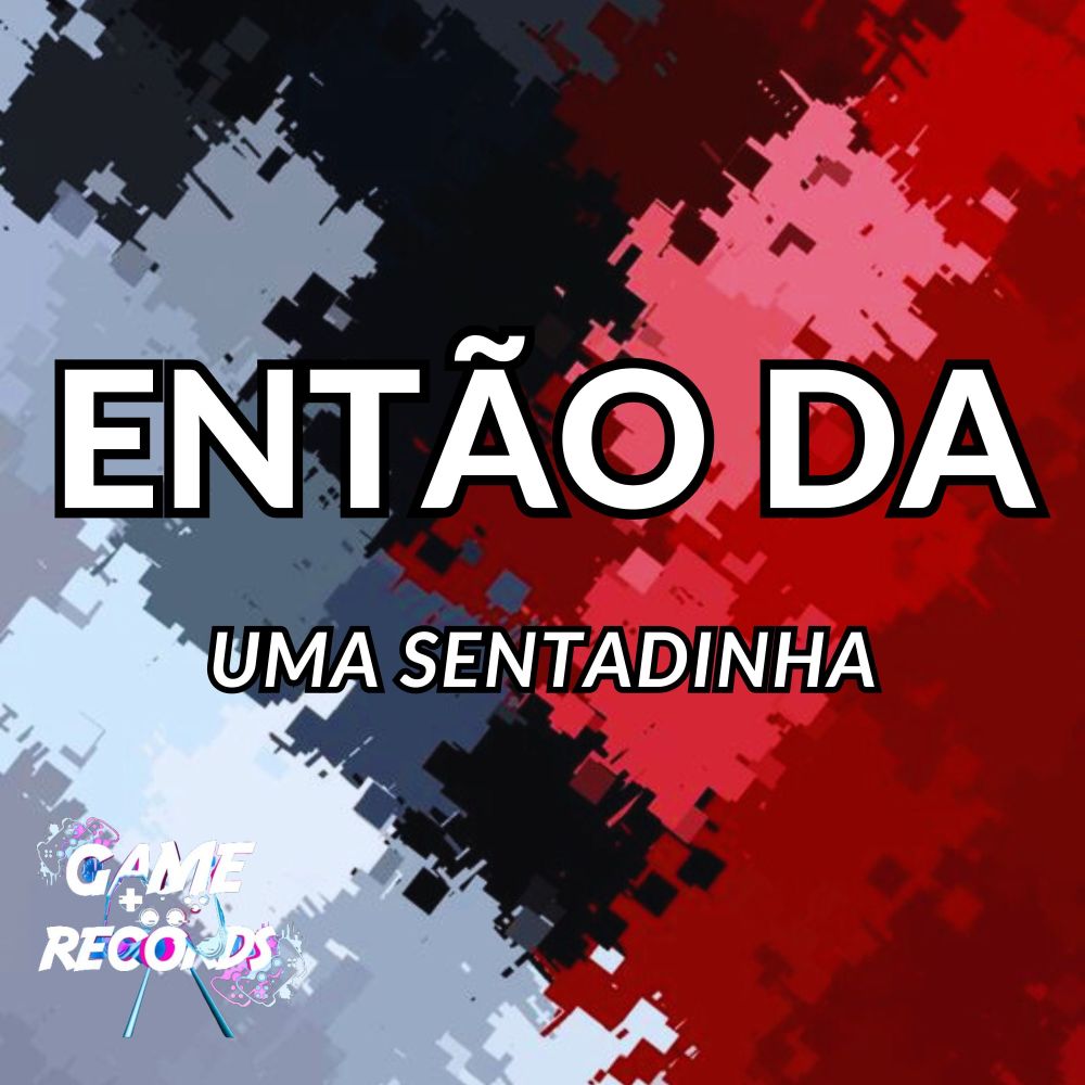 Então da uma Sentadinha (Explicit)