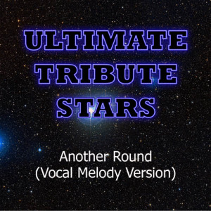 收聽Ultimate Tribute Stars的Fat Joe Feat. Chris Brown - Another Round (Vocal Melody Version)歌詞歌曲