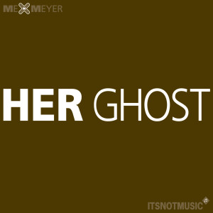 收聽Me（歐美）的Her Ghost歌詞歌曲