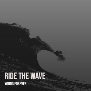 Listen to Ride the Wave (Explicit) song with lyrics from Young Forever