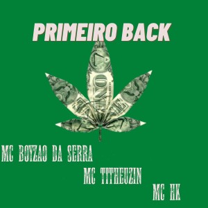 ดาวน์โหลดและฟังเพลง Primeiro Back (Explicit) พร้อมเนื้อเพลงจาก Mc Boyzão da Serra