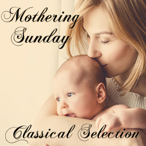 Various Artists的專輯Mothering Sunday Classical Selection