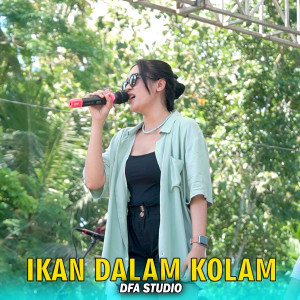 Dengarkan lagu Ikan Dalam Kolam nyanyian DFA Studio dengan lirik