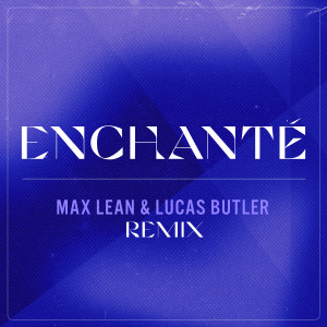 Willy William的專輯Enchanté (Max Lean & Lucas Butler Remix)