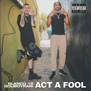 Album Act A Fool (Explicit) from Blanco15