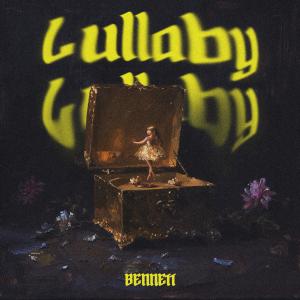 ดาวน์โหลดและฟังเพลง Lullaby พร้อมเนื้อเพลงจาก BENNETT
