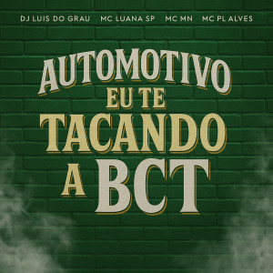 ดาวน์โหลดและฟังเพลง Automotivo Eu Te Tacando a Bct (Explicit) พร้อมเนื้อเพลงจาก DJ LUIS DO GRAU
