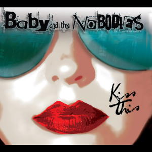 Kiss This dari Baby and the Nobodies