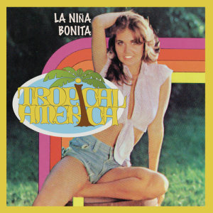 Tropical America的專輯La Niña Bonita