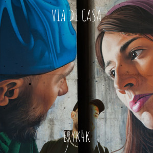 收聽eryk4k的Via di casa (Explicit)歌詞歌曲