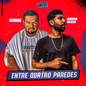 ดาวน์โหลดและฟังเพลง Entre Quatro Paredes พร้อมเนื้อเพลงจาก Arrochadeira dos FLuxos
