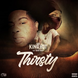 ดาวน์โหลดและฟังเพลง Thirsty (Explicit) พร้อมเนื้อเพลงจาก King Hot
