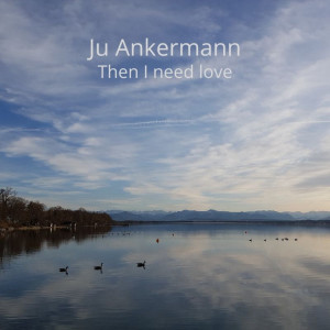 Ju Ankermann的專輯Then I Need Love