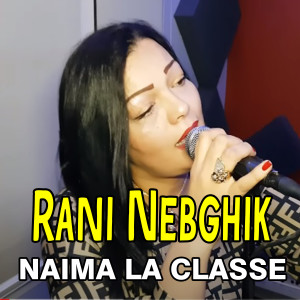 Naima La Classe的專輯Rani Nebghik