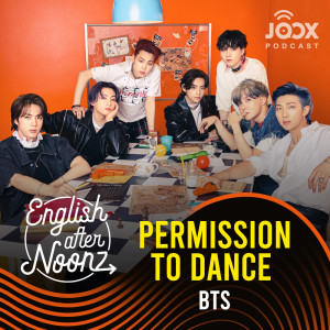 อัลบัม English AfterNoonz: Permission to Dance - BTS ศิลปิน English AfterNoonz [ครูนุ่น Podcast]