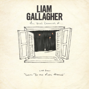 收聽Liam Gallagher的All You're Dreaming Of (Live from Down By The River Thames)歌詞歌曲