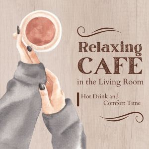 Relaxing Cafe in the Living Room - Hot Drink and Comfort Time