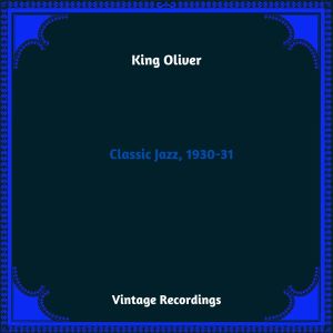 Album Classic Jazz, 1930-31 (Hq Remastered 2024) from King Oliver