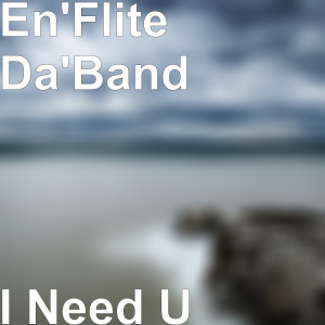 ดาวน์โหลดและฟังเพลง I Need U พร้อมเนื้อเพลงจาก En'Flite Da'Band