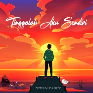 Dengarkan lagu Tinggalah Aku Sendiri nyanyian Alvin Praditya dengan lirik