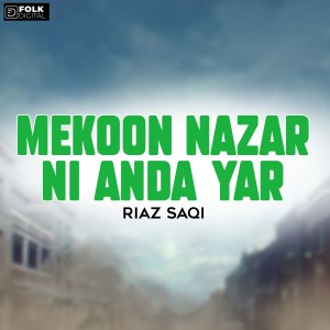 Listen to Mekoon Nazar Ni Anda Yar song with lyrics from Riaz Saqi