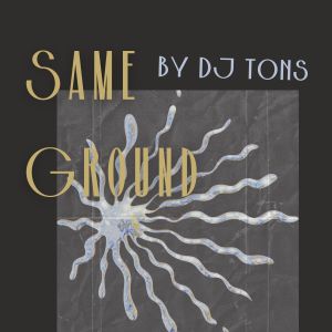 Album Same Ground oleh DJ Tons