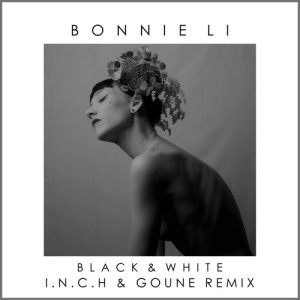Listen to Black & White (I.N.C.H & GOUNE Remix) song with lyrics from Bonnie Li