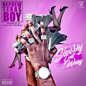 Listen to Shawdy Don't Worry (Explicit) song with lyrics from NephewTexasBoy