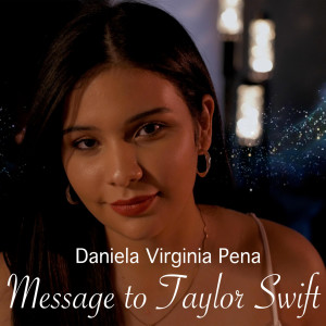 Listen to Message to Taylor Swift song with lyrics from Daniela Virginia Pena
