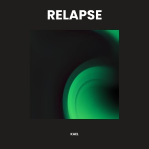 收聽Kael的Relapse歌詞歌曲
