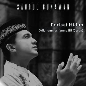 Dengarkan Perisai Hidup (Allahummarhamna Bil Quran) lagu dari Sahrul Gunawan dengan lirik