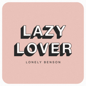 收聽Lonely Benson的Lazy Lover歌詞歌曲