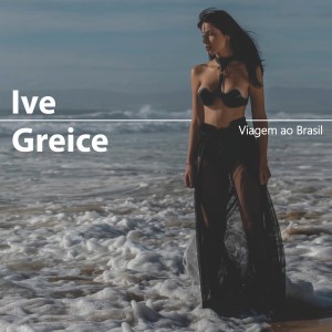 Album Viagem ao Brasil (Mercy Street Version) from Ive Greice